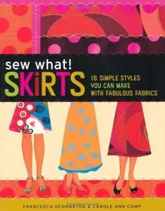 Sew What! Skirts: 16 Simple Styles You Can Make with Fabulous Fabrics (Repost)