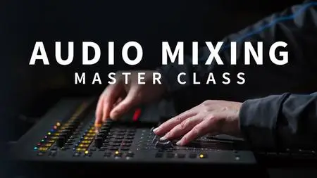 Audio Mixing Master Class [Updated 11/8/2018]