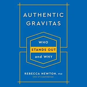 Authentic Gravitas: Who Stands Out and Why [Audiobook]