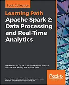 Apache Spark 2: Data Processing and Real-Time Analytics