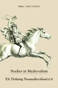 Studies in Medievalism XX: Defining Neomedievalism(s) II (repost)