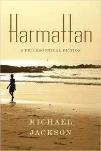 Michael Jackson - Harmattan: A Philosophical Fiction