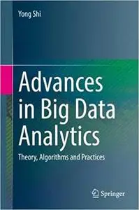 Advances in Big Data Analytics: Theory, Algorithms and Practices