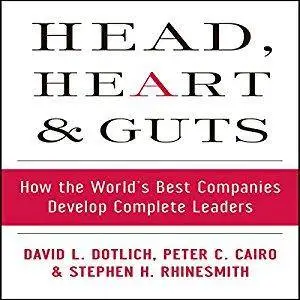 Head, Heart and Guts: How the World's Best Companies Develop Complete Leaders [Audiobook]