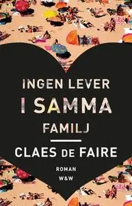 «Ingen lever i samma familj» by Claes de Faire