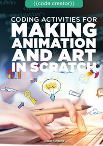 Coding Activities for Making Animation and Art in Scratch