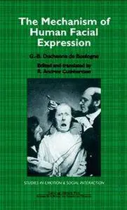 The Mechanism of Human Facial Expression (Studies in Emotion and Social Interaction) (Repost)