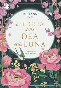 Sue Lynn Tan - La figlia della dea della luna