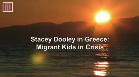 BBC - Stacey Dooley in Greece: Migrant Kids in Crisis (2016)