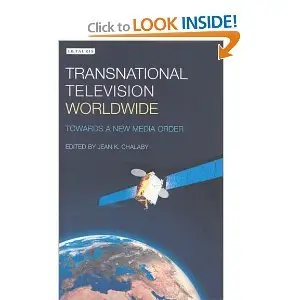 Transnational Television Worldwide: Towards a New Media Order