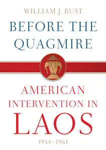 Before the Quagmire: American Intervention in Laos, 1954-1961 (repost)