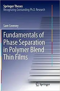 Fundamentals of Phase Separation in Polymer Blend Thin Films