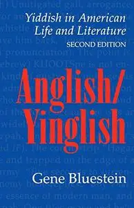 Anglish/Yinglish: Yiddish in American Life and Literature