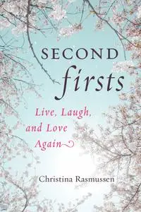 Second Firsts: Live, Laugh, and Love Again