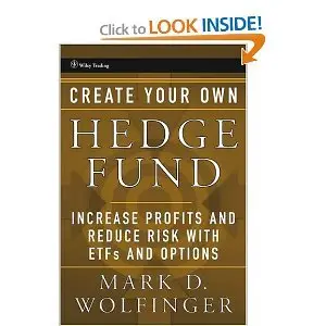 Create Your Own Hedge Fund: Increase Profits and Reduce Risks with ETFs and Options (repost)
