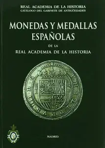 Monedas y Medallas Espanolas de La Real Academia de La Historia