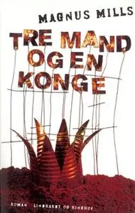 «Tre mand og en konge» by Magnus Mills