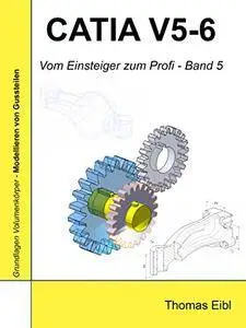 Catia V5-6: Vom Einsteiger zum Profi - Band 5