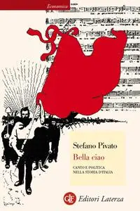 Stefano Pivato - Bella ciao. Canto e politica nella storia d'Italia