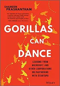 Gorillas Can Dance: Lessons from Microsoft and Other Corporations on Partnering with Startups