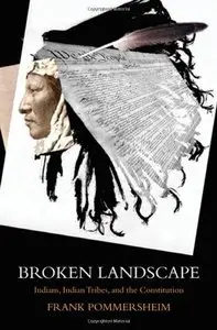 Broken Landscape: Indians, Indian Tribes, and the Constitution [Repost]