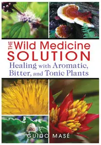The Wild Medicine Solution: Healing with Aromatic, Bitter, and Tonic Plants (repost)