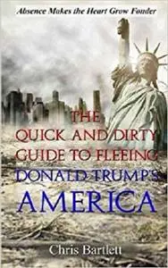 Leaving America: The Quick and Dirty Guide to Fleeing Donald Trump's America