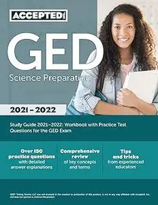 GED Science Preparation Study Guide 2021-2022: Workbook with Practice Test Questions for the GED Exam