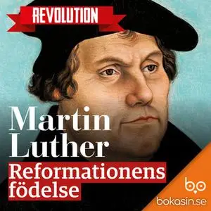 «Martin Luther – Reformationens födelse» by Bokasin