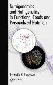 Nutrigenomics and Nutrigenetics in Functional Foods and Personalized Nutrition (repost)