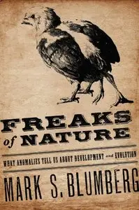 Freaks of Nature: What Anomalies Tell Us About Development and Evolution
