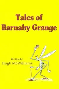 «Tales of Barnaby Grange» by Hugh McWilliams