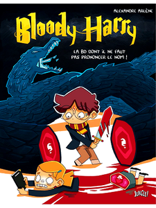 Bloody Harry - Tome 1 - La BD dont on ne doit pas prononcer le nom