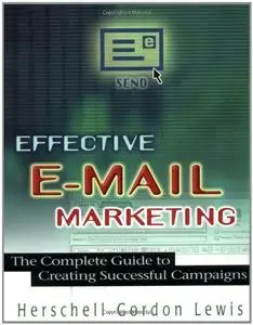 Effective E-Mail Marketing: The Complete Guide to Creating Successful Campaigns