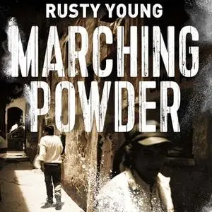 «Marching Powder: A True Story of a British Drug Smuggler In a Bolivian Jail» by Rusty Young