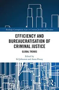 Efficiency and Bureaucratisation of Criminal Justice: Global Trends