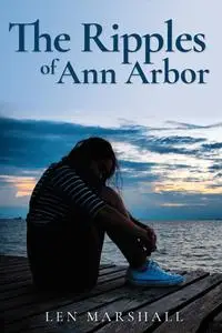 «The Ripples of Ann Arbor» by Len Marshall