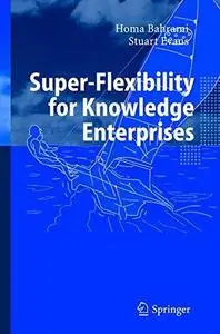 Super-Flexibility for Knowledge Enterprises