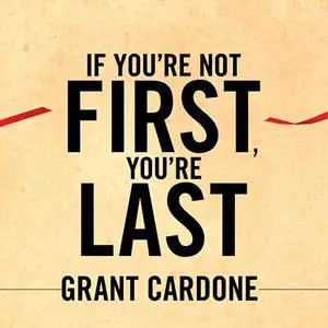 If You're Not First, You're Last: Sales Strategies to Dominate Your Market and Beat Your Competition [Audiobook]