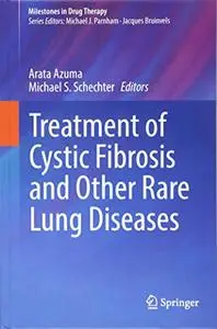 Treatment of Cystic Fibrosis and Other Rare Lung Diseases (Milestones in Drug Therapy) [Repost]