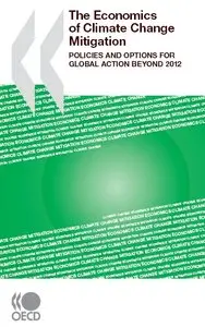 The Economics of Climate Change Mitigation. Policies and Options for Global Action beyond 2012