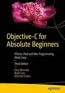 Objective-C for Absolute Beginners: iPhone, iPad and Mac Programming Made Easy [Repost]