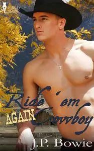 «Ride Em Again Cowboy» by J.P. Bowie