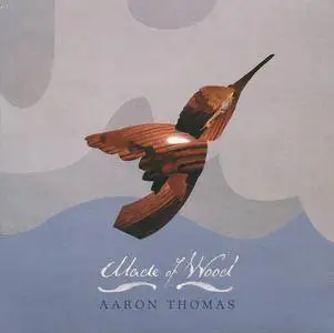 Aaron Thomas - Made Of Wood (2009) {Everlasting REFTOSCD40}