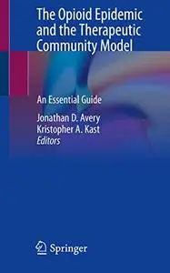 The Opioid Epidemic and the Therapeutic Community Model: An Essential Guide (Repost)