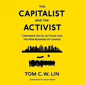 The Capitalist and the Activist: Corporate Social Activism and the New Business of Change [Audiobook]