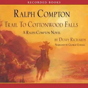 Compton, Ralph/Richards, Dusty - Trail Drive 23 - Trail to Cottonwood Falls