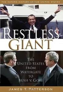Restless Giant: The United States from Watergate to Bush vs. Gore