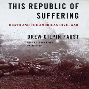 This Republic of Suffering: Death and the American Civil War [Audiobook]