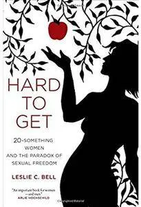 Hard to Get: Twenty-Something Women and the Paradox of Sexual Freedom [Repost]